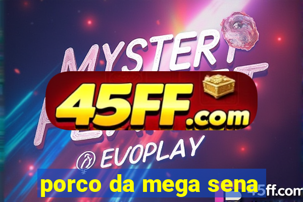 porco da mega sena